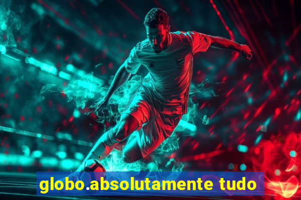 globo.absolutamente tudo